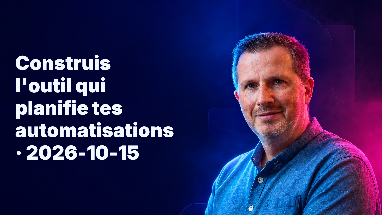 Construis l'outil qui planifie tes automatisations · 2026-10-15