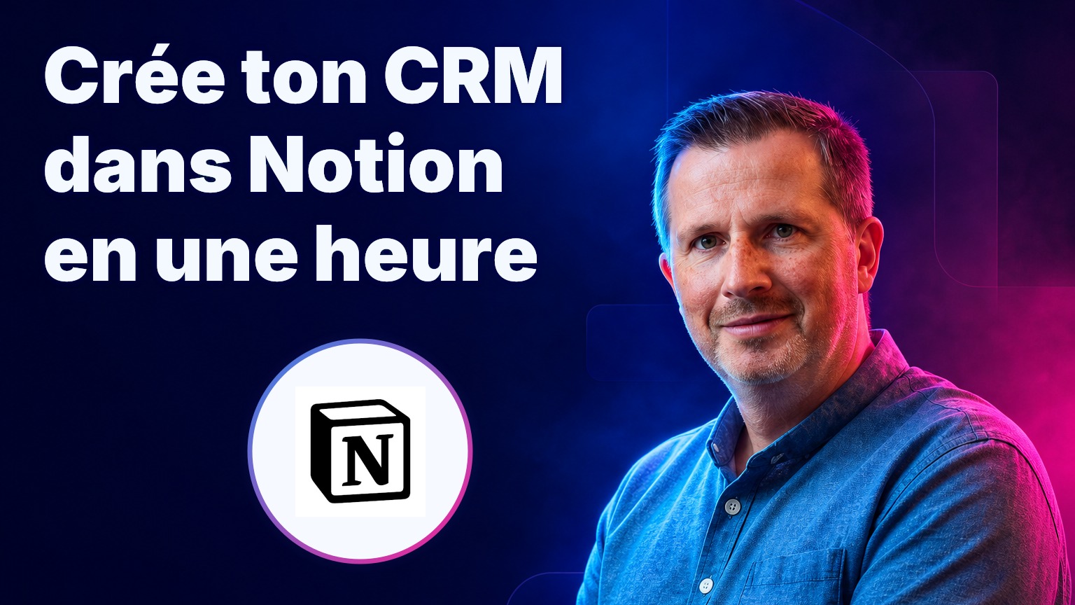 Crée ton CRM dans Notion en une heure