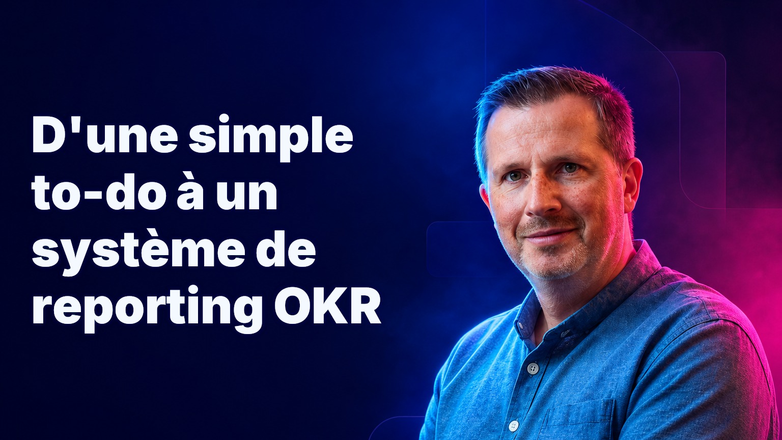D'une simple to-do à un système de reporting OKR