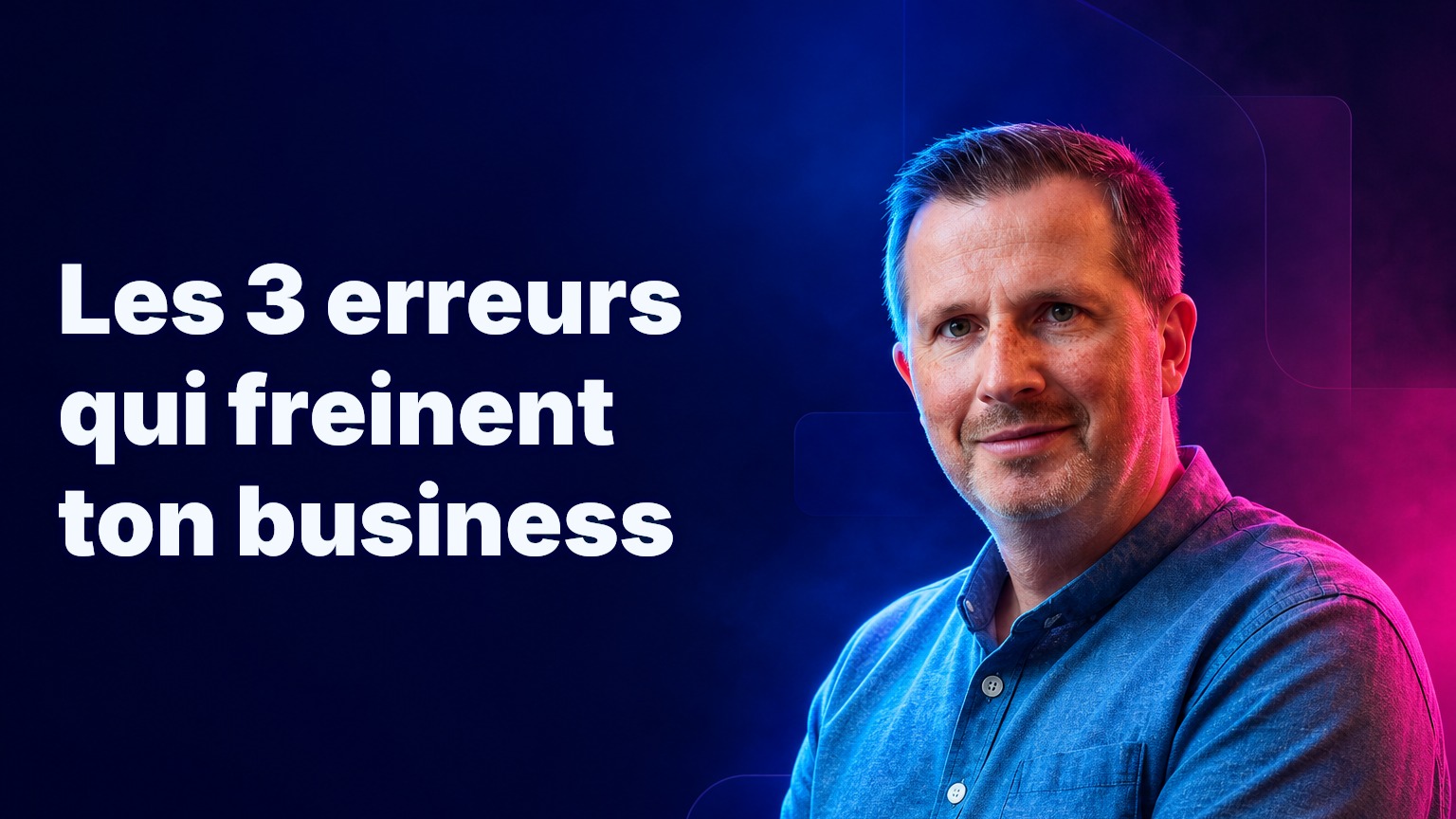 Les 3 erreurs qui freinent ton business : données, formation, demander de l'aide