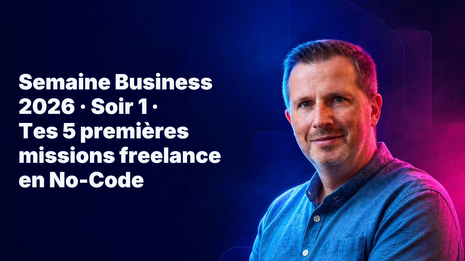 Semaine Business 2026 · Soir 1 · Tes 5 premières missions freelance en No-Code