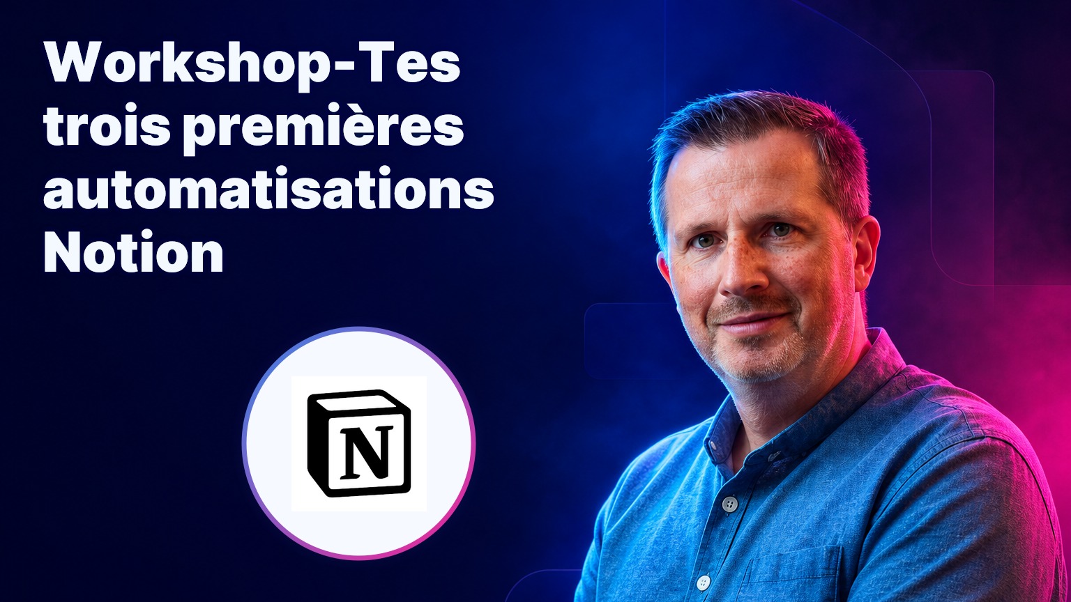 Workshop-Tes trois premières automatisations Notion